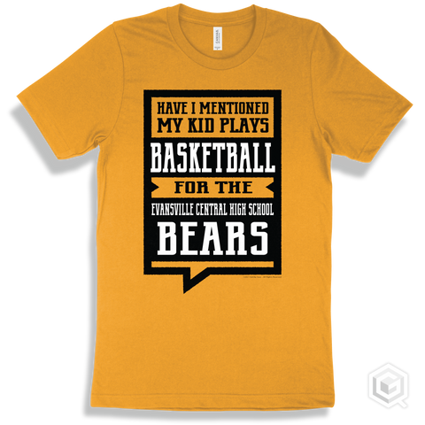 Bear Gold T-shirt - Have I Mentioned My Kid Plays Basketball For The Evansville Central High School Bears Design