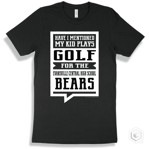 Bear Black T-shirt - Have I Mentioned My Kid Plays Golf For The Evansville Central High School Bears Design
