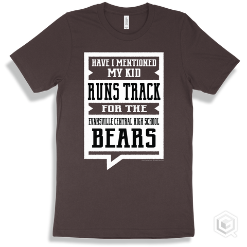 Bear Brown T-shirt - Have I Mentioned My Kid Runs Track For The Evansville Central High School Bears Design