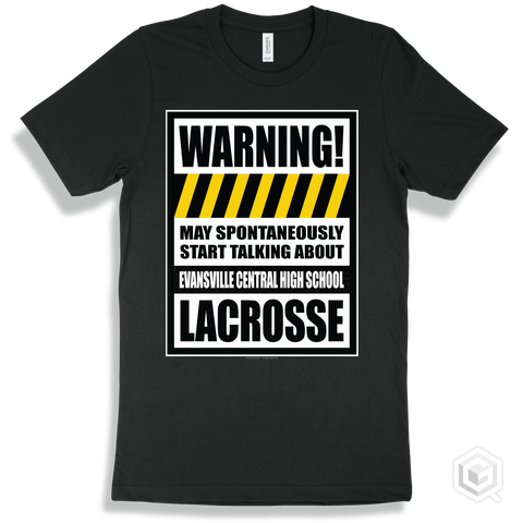 Black T-shirt - May Spontaneously Start Talking About Evansville Central High School Lacrosse Design