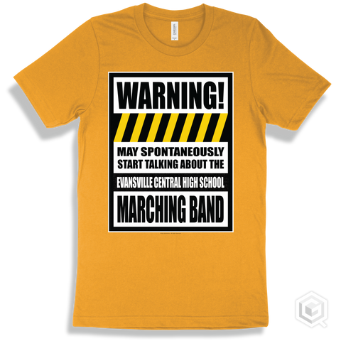 Gold T-shirt - May Spontaneously Start Talking About The Evansville Central High School Marching Band Design
