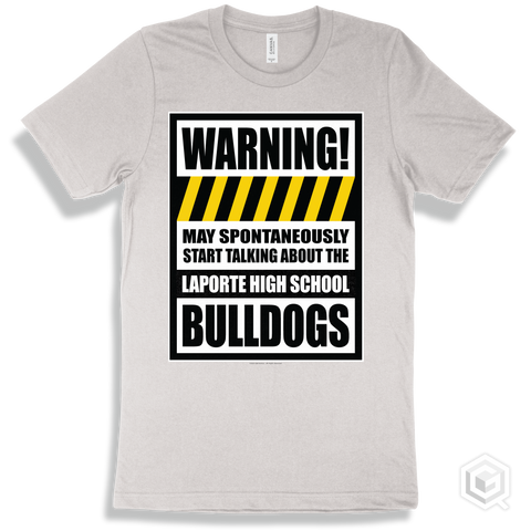 White T-shirt - May Spontaneously Start Talking About The Laporte High School Bulldogs Design