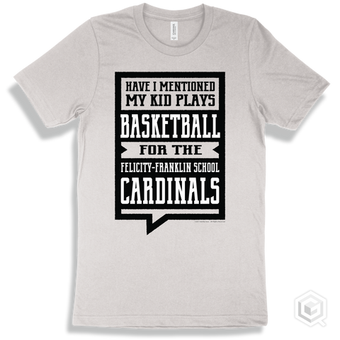 Cardinal White T-shirt - Have I Mentioned My Kid Plays Basketball For The Felicity-Franklin School Cardinals Design