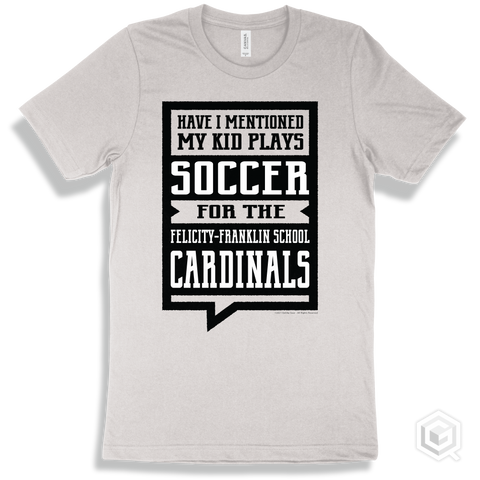 Cardinal White T-shirt - Have I Mentioned My Kid Plays Soccer For The Felicity-Franklin School Cardinals Design