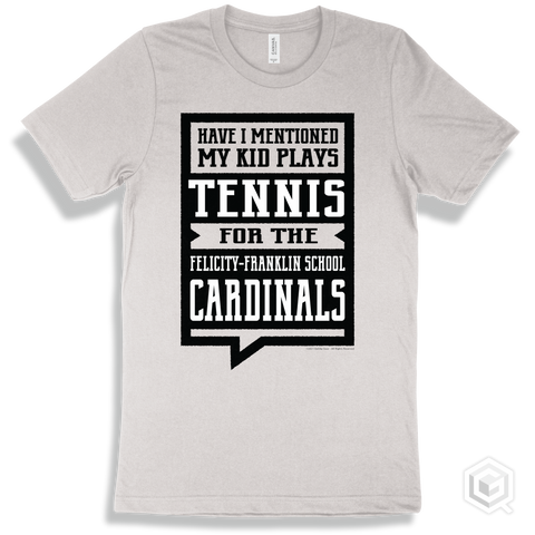 Cardinal White T-shirt - Have I Mentioned My Kid Plays Tennis For The Felicity-Franklin School Cardinals Design