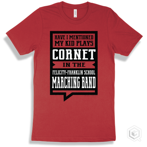 Red T-shirt - Have I Mentioned My Kid Plays Cornet In The Felicity-Franklin School Marching Band Design