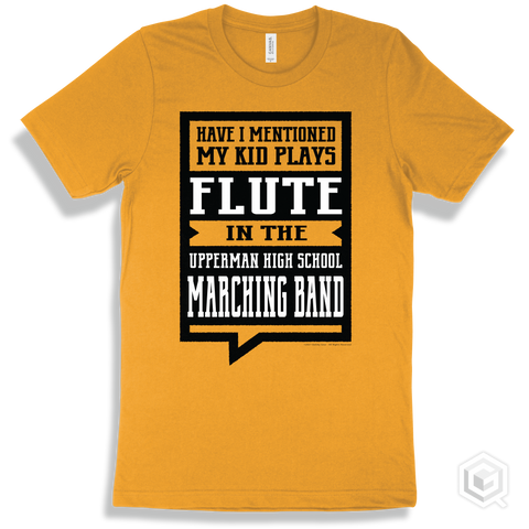 Gold T-shirt - Have I Mentioned My Kid Plays Flute In The Upperman High School Marching Band Design