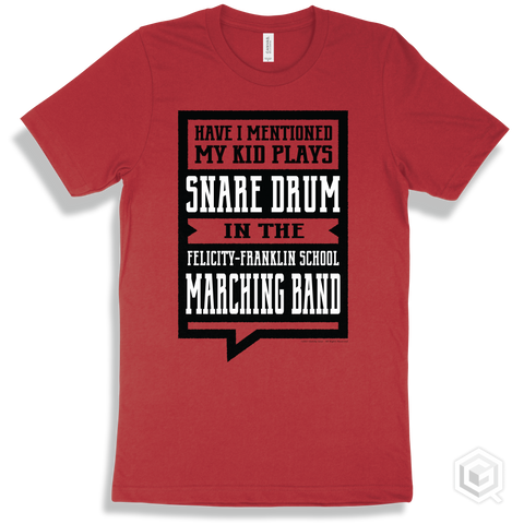 Red T-shirt - Have I Mentioned My Kid Plays Snare Drum In The Felicity-Franklin School Marching Band Design