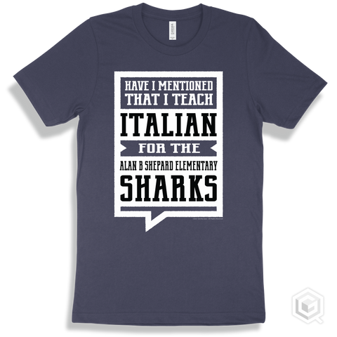 Shark Navy T-shirt - Have I Mentioned That I Teach Italian For The Alan B Shepard Elementary Sharks Design