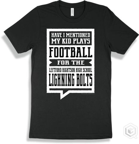 Lighning Bolt Black T-shirt - Have I Mentioned My Kid Plays Football For The Leftford Rightson High School Lighning Bolts Design