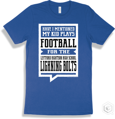 Lighning Bolt True Royal T-shirt - Have I Mentioned My Kid Plays Football For The Leftford Rightson High School Lighning Bolts Design