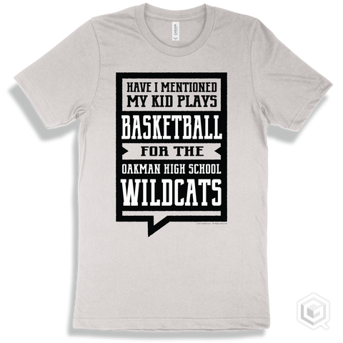 Wildcat White T-shirt - Have I Mentioned My Kid Plays Basketball For The Oakman High School Wildcats Design