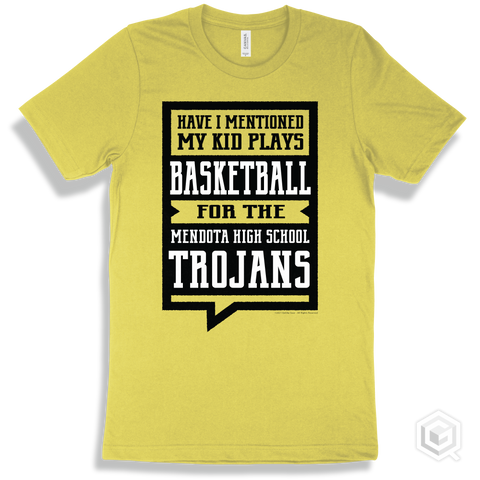 Trojan Yellow T-shirt - Have I Mentioned My Kid Plays Basketball For The Mendota High School Trojans Design