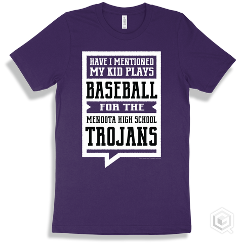 Trojan Team Purple T-shirt - Have I Mentioned My Kid Plays Baseball For The Mendota High School Trojans Design