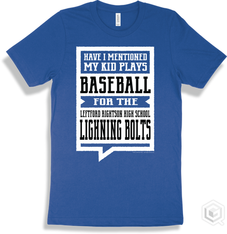 Lighning Bolt True Royal T-shirt - Have I Mentioned My Kid Plays Baseball For The Leftford Rightson High School Lighning Bolts Design