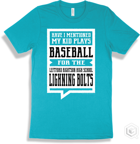 Lighning Bolt Turquoise T-shirt - Have I Mentioned My Kid Plays Baseball For The Leftford Rightson High School Lighning Bolts Design