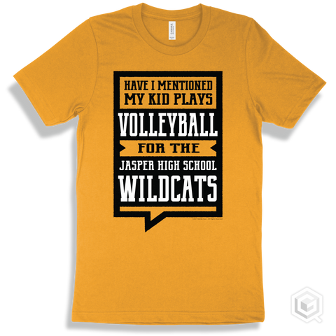 Wildcat Gold T-shirt - Have I Mentioned My Kid Plays Volleyball For The Jasper High School Wildcats Design