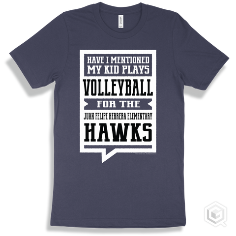 Hawk Navy T-shirt - Have I Mentioned My Kid Plays Volleyball For The Juan Felipe Herrera Elementary Hawks Design