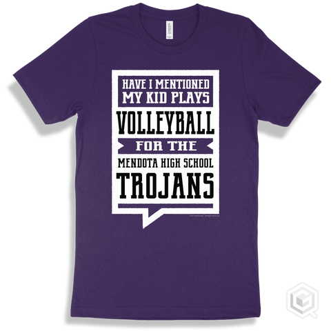 Trojan Team Purple T-shirt - Have I Mentioned My Kid Plays Volleyball For The Mendota High School Trojans Design
