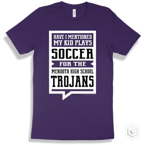 Trojan Team Purple T-shirt - Have I Mentioned My Kid Plays Soccer For The Mendota High School Trojans Design