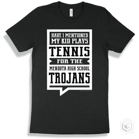 Trojan Black T-shirt - Have I Mentioned My Kid Plays Tennis For The Mendota High School Trojans Design