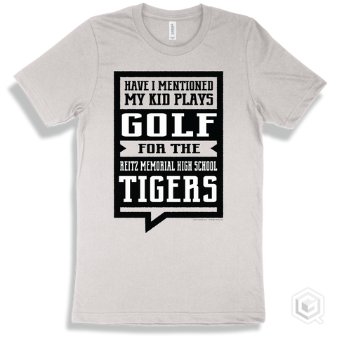 Tiger White T-shirt - Have I Mentioned My Kid Plays Golf For The Reitz Memorial High School Tigers Design