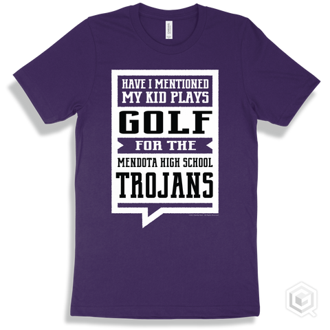 Trojan Team Purple T-shirt - Have I Mentioned My Kid Plays Golf For The Mendota High School Trojans Design