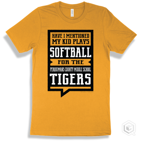 Tiger Gold T-shirt - Have I Mentioned My Kid Plays Softball For The Perquimans County Middle School Tigers Design