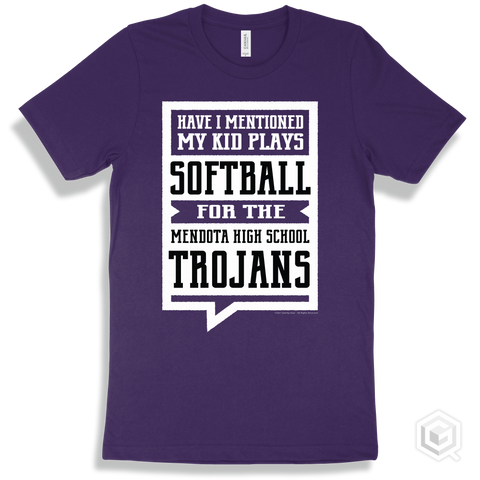Trojan Team Purple T-shirt - Have I Mentioned My Kid Plays Softball For The Mendota High School Trojans Design