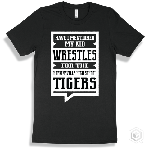 Tiger Black T-shirt - Have I Mentioned My Kid Wrestles For The Hopkinsville High School Tigers Design