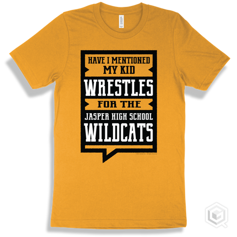 Wildcat Gold T-shirt - Have I Mentioned My Kid Wrestles For The Jasper High School Wildcats Design