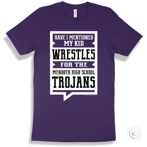 Trojan Team Purple T-shirt - Have I Mentioned My Kid Wrestles For The Mendota High School Trojans Design