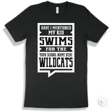 Wildcat Black T-shirt - Have I Mentioned My Kid Swims For The Your School Name Here Wildcats Design