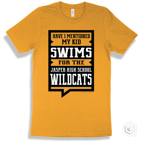 Wildcat Gold T-shirt - Have I Mentioned My Kid Swims For The Jasper High School Wildcats Design