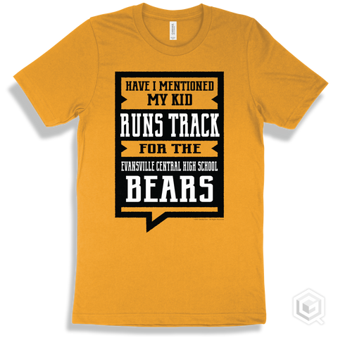 Bear Gold T-shirt - Have I Mentioned My Kid Runs Track For The Evansville Central High School Bears Design