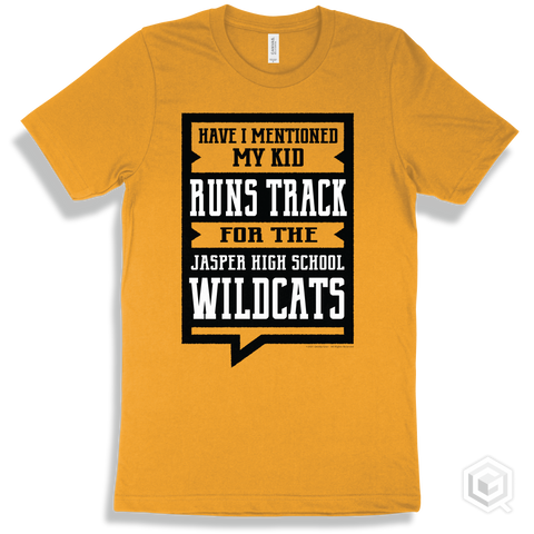 Wildcat Gold T-shirt - Have I Mentioned My Kid Runs Track For The Jasper High School Wildcats Design