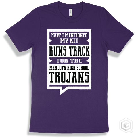 Trojan Team Purple T-shirt - Have I Mentioned My Kid Runs Track For The Mendota High School Trojans Design