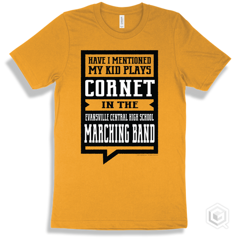 Gold T-shirt - Have I Mentioned My Kid Plays Cornet In The Evansville Central High School Marching Band Design