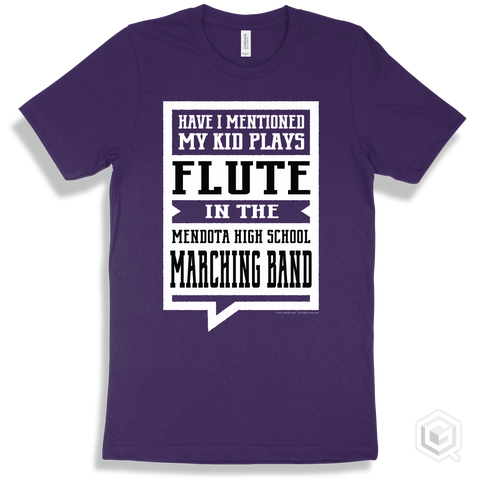 Team Purple T-shirt - Have I Mentioned My Kid Plays Flute In The Mendota High School Marching Band Design