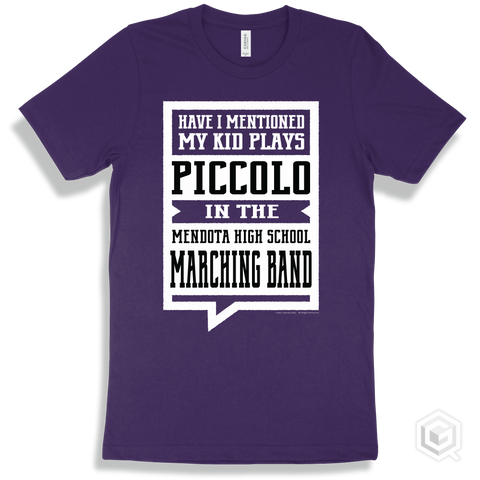 Team Purple T-shirt - Have I Mentioned My Kid Plays Piccolo In The Mendota High School Marching Band Design