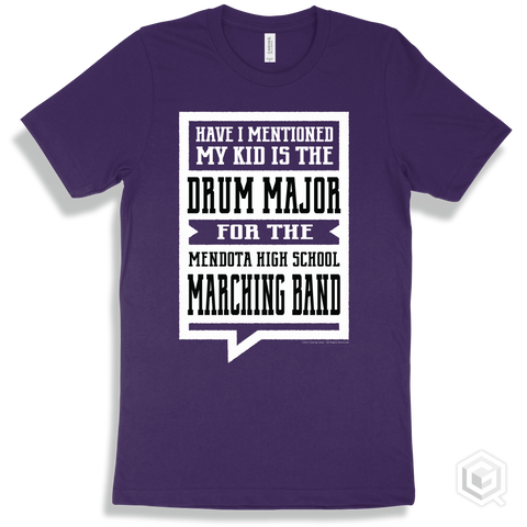 Team Purple T-shirt - Have I Mentioned My Kid Is The Drum Major For The Mendota High School Marching Band Design