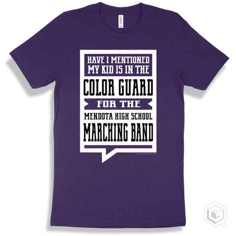Team Purple T-shirt - Have I Mentioned My Kid Is In The Color Guard For The Mendota High School Marching Band Design