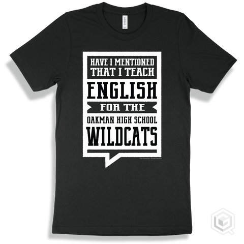 Wildcat Black T-shirt - Have I Mentioned That I Teach English For The Oakman High School Wildcats Design