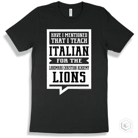 Lion Black T-shirt - Have I Mentioned That I Teach Italian For The Landmark Christian Academy Lions Design