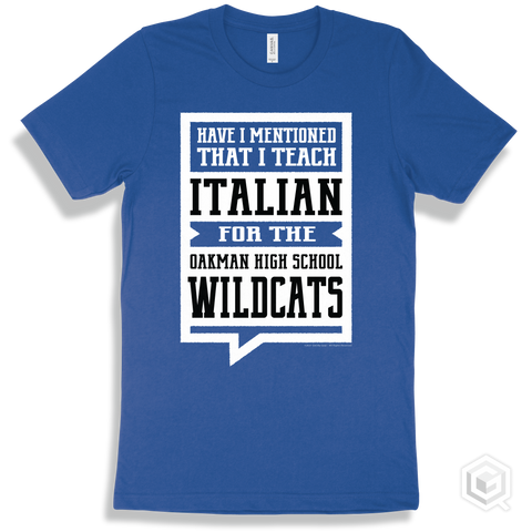 Wildcat True Royal T-shirt - Have I Mentioned That I Teach Italian For The Oakman High School Wildcats Design