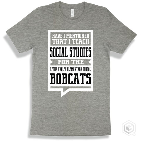 Bobcat Athletic Heather T-shirt - Have I Mentioned That I Teach Social Studies For The Leona Valley Elementary School Bobcats Design