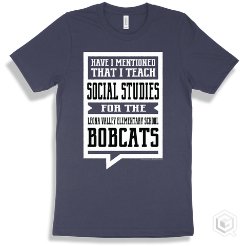Bobcat Navy T-shirt - Have I Mentioned That I Teach Social Studies For The Leona Valley Elementary School Bobcats Design