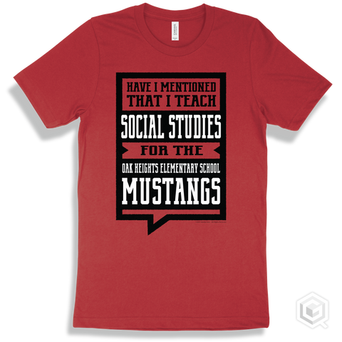 Mustang Red T-shirt - Have I Mentioned That I Teach Social Studies For The Oak Heights Elementary School Mustangs Design
