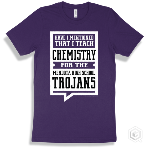 Trojan Team Purple T-shirt - Have I Mentioned That I Teach Chemistry For The Mendota High School Trojans Design