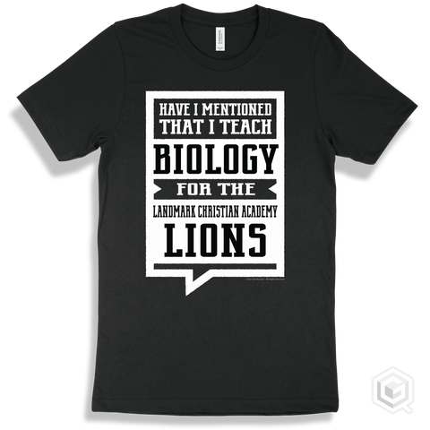 Lion Black T-shirt - Have I Mentioned That I Teach Biology For The Landmark Christian Academy Lions Design